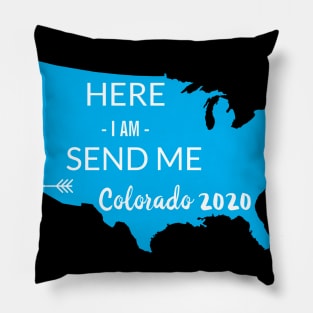 Here I am Send me Colorado 2020 Pillow
