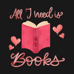 All I need is books T-Shirt