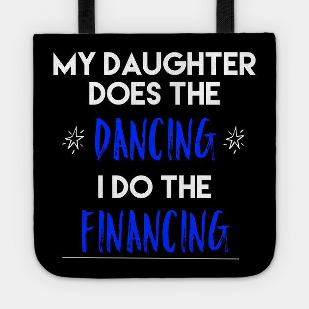 Funny Dance Shirt Dance Mom Dance Dad Fathers Day Gift Ideas Tote Teepublic