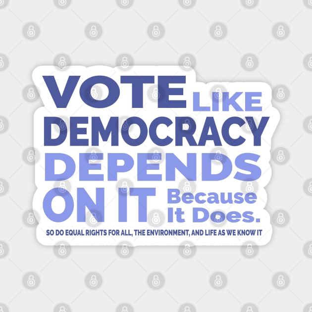 Vote Like Democracy Depends On it Magnet by Jitterfly