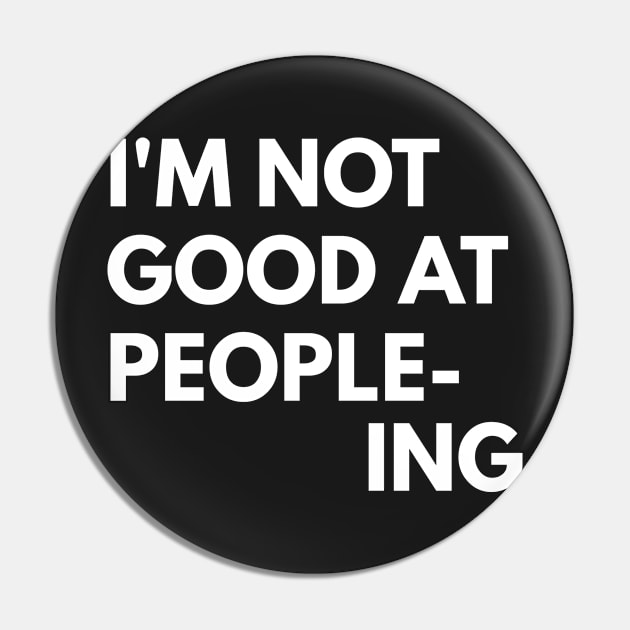 I'm Not Good At People-Ing Pin by coffeeandwinedesigns