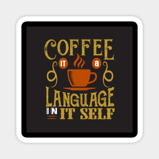 Coffee is a Language in its Self Funny Coffee Lover Magnet