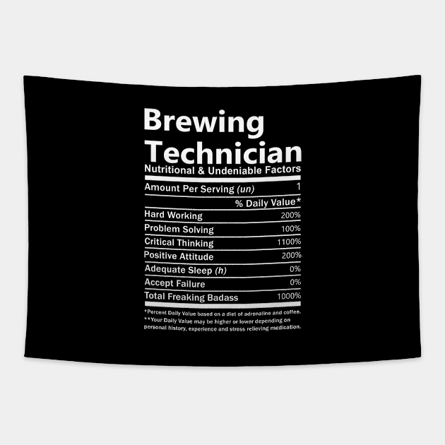 Brewing Technician T Shirt - Nutritional and Undeniable Factors Gift Item Tee Tapestry by Ryalgi