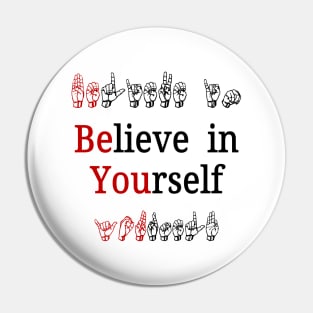 Believe in Yourself, Be You Pin