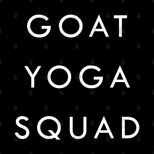 Goat Yoga Squad by eighttwentythreetees