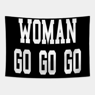 Woman go go go best women motivational gift for all feminine and girl power beauties and female empowerment Tapestry