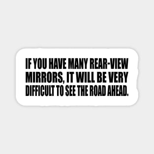 If you have many rear-view mirrors, it will be very difficult to see the road ahead Magnet