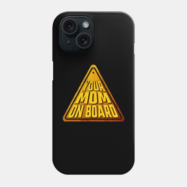 Funny Sign | Your Mom On Board Phone Case by PlayfulPrints