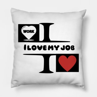 I love my job Pillow