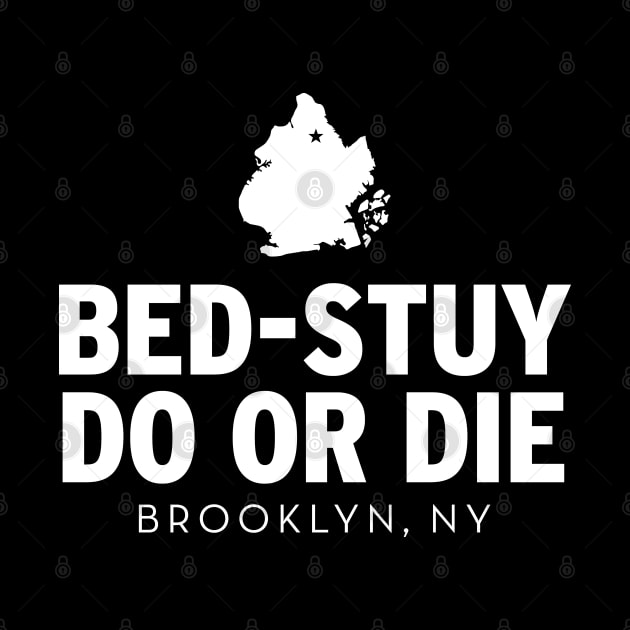 Bed-Stuy Do or Die by Assertive Shirts