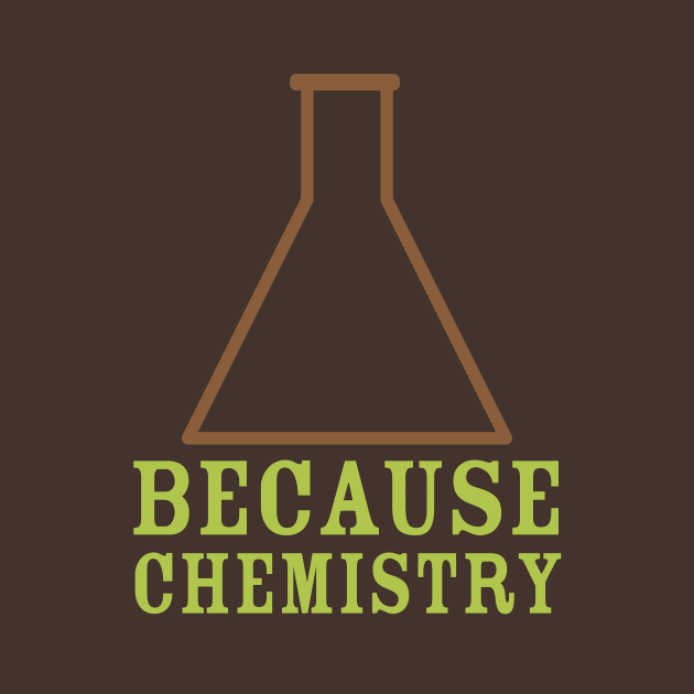 Because Chemistry by oddmatter