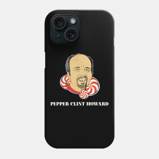 Pepper Clint Howard Phone Case