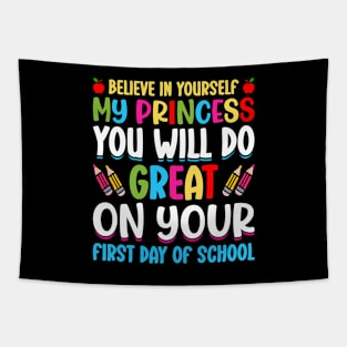 Believe In Yourself My Princess You Will Do Great On Your First Day Of School Tapestry