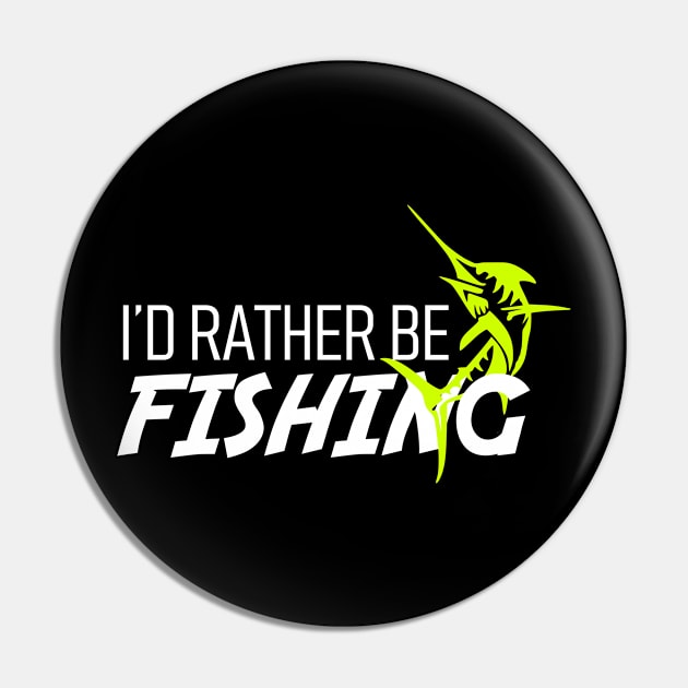 I'd Rather be fishing - Marlin Pin by Tees_N_Stuff