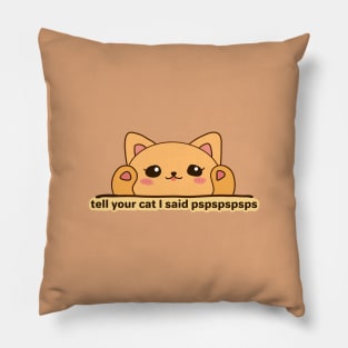 TELL YOUR CAT I SAID HI Sticker Pillow