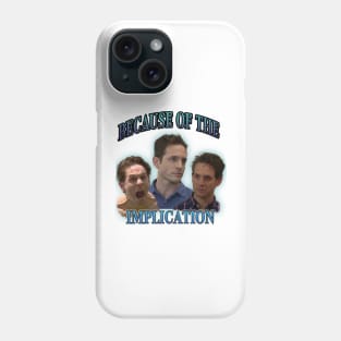 Dennis Reynolds implication tee Phone Case