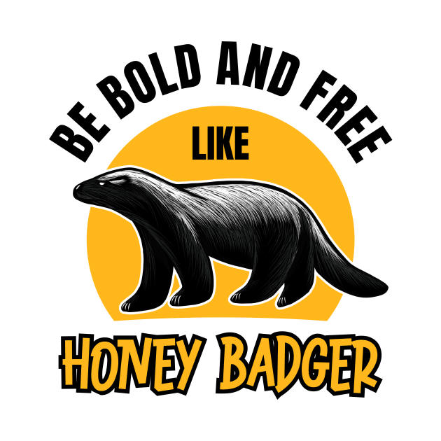 Be Bold & Free Like Honey Badger: Wildlife-Inspired Design for the Brave by Malinda