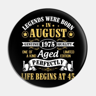 Legends Were Born In August 1975 Genuine Quality Aged Perfectly Life Begins At 45 Years Old Birthday Pin