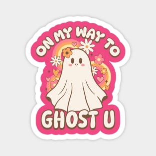 ON MY WAY TO GHOST YOU Magnet