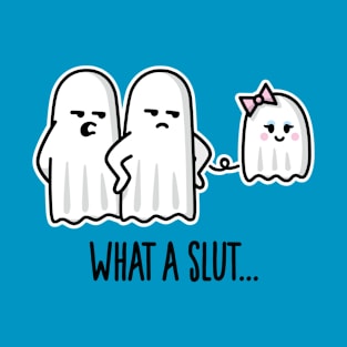 What a slut funny Halloween Costume ghost Naughty T-Shirt