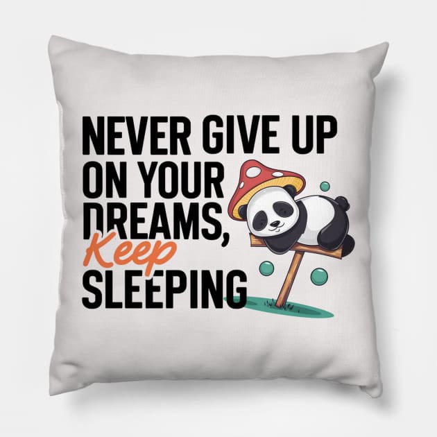 Dreaming Panda, Never Give Up Pillow by twitaadesign