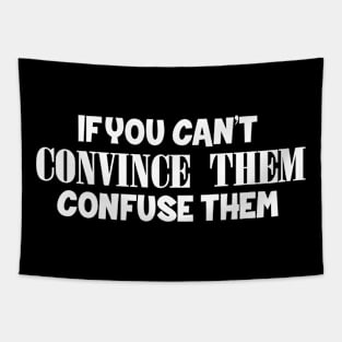 If You Can't Convince Them Confuse Them Tapestry