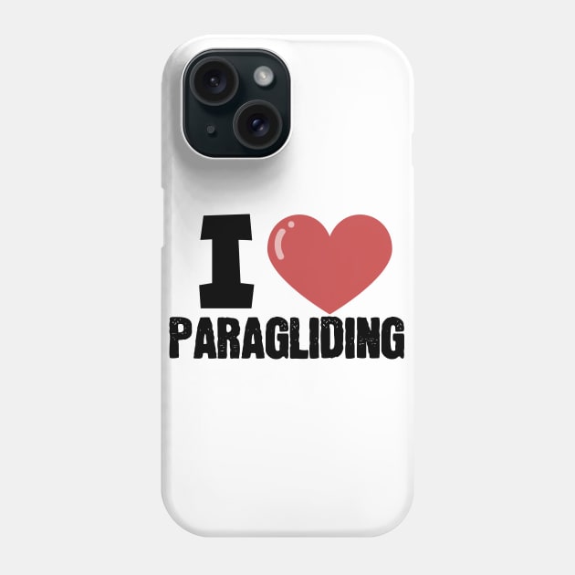 I love paragliding Phone Case by maxcode