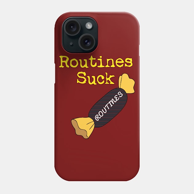 Regular Routines Suck Phone Case by Quirky Design Collective