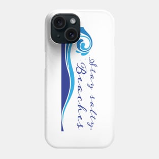 Stay Salty, Beaches Phone Case