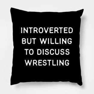 Introverted but willing to discuss Wrestling Pillow