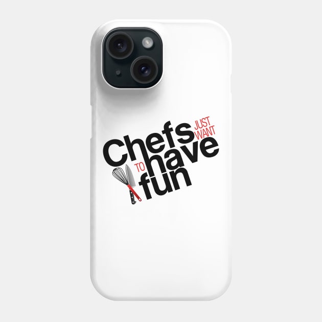 Chefs just want to have fun Phone Case by Adventures in Everyday Cooking