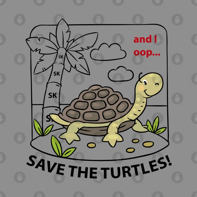 SKSKSK and I Oop - Save The Turtles Meme by jonathanptk