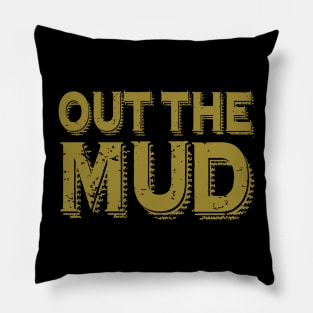 Out the Mud Pillow