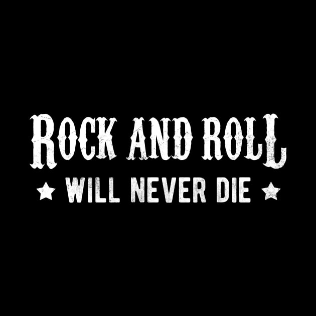 Rock And Roll Will Never Die Music Lover Vintage by Foxxy Merch