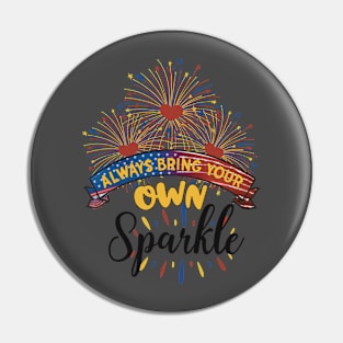 Always bring your own sparkle Pin