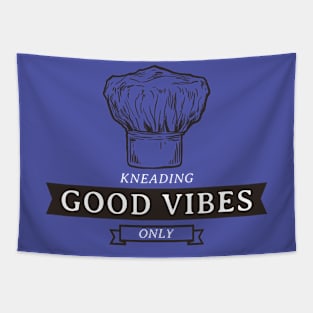 KNEADING GOOD VIBES ONLY Baking Therapy Tapestry