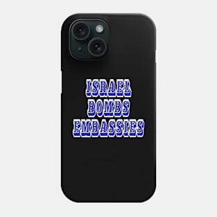 Israel Bombs Embassies (Diplomatic Missions) - Back Phone Case