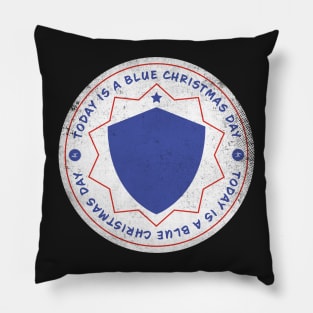 Today is A Blue Christmas Badge Pillow