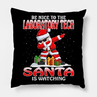 Be Nice To The Laboratory Tech Santa is Watching Pillow