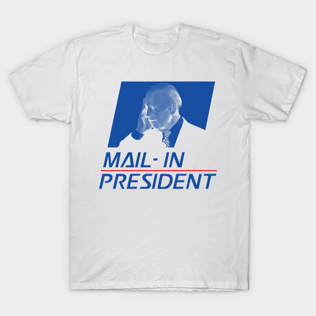 Anti Joe Biden Mail-In President Funny Trump Election Fraud Political Satire AOC GOP Deplorables Red Pill - Biden - T-Shirt