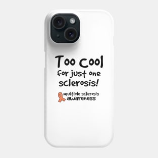 Too Cool For Just One Sclerosis Multiple Sclerosis Awareness Phone Case