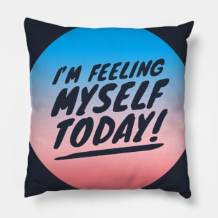 I’m Feeling Myself Pillow