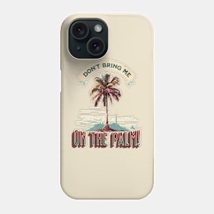 Denglisch Spruch: Don't bring me on the palm Phone Case