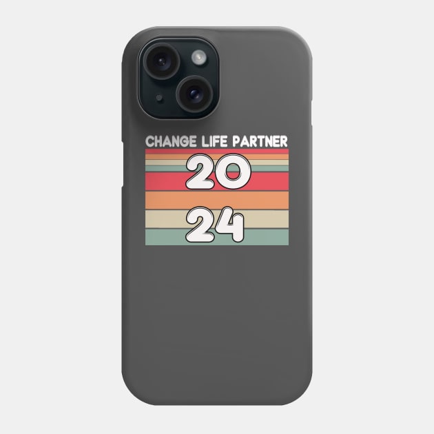 change life partner 2024 meme Phone Case by kiwodesign