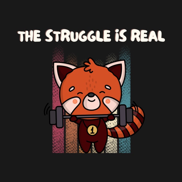 THE STRUGGLE IS REAL - Funny Red Panda GYM Funny Red Panda Sarcastic Quote by Grun illustration 