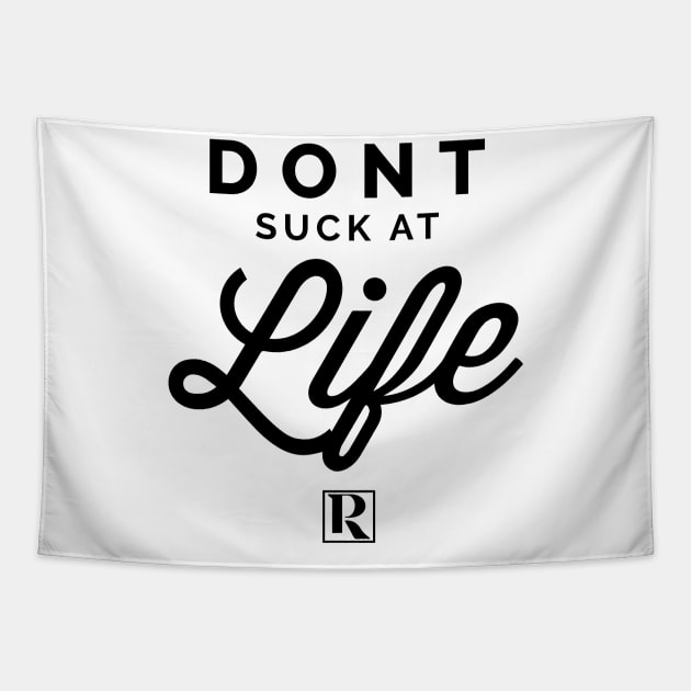 Dont Suck at Life- BLACK (cute style) Tapestry by Proven By Ruben