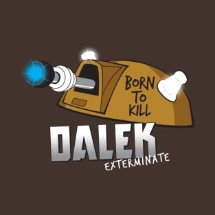 Dalek - Born To Kill T-Shirt