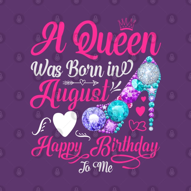 A Queen Was Born In August-Happy Birthday by Creative Town