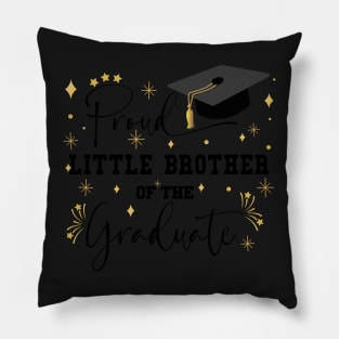 Proud Little Brother Of The Graduate | Quote With Black Text Family Graduation Pillow