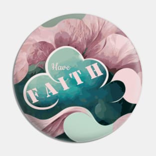 "Have Faith" Floral Print Pin